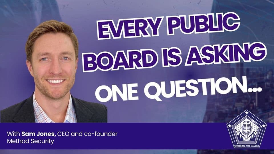 Crossing the Valley episode 88: Method Security, with Sam Jones, CEO and co-founder